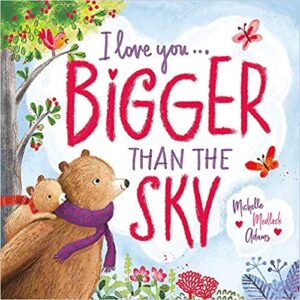 Cover art for I Love You Bigger Than the Sky, by Michelle Medlock Adams (Worthykids/Hachette Book Group)