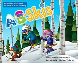 Cover art for A-B-Skis: An Alphabet Book About the Magical World of Skiing, by Libby Ludlow; Illustrated by Nathan Y Jarvis (Libby Ludlow, LLC)