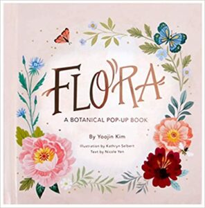 Cover art for Flora: A Botanical Pop-Up Book, Paper Engineering by Yoojin Kim; Illustration by Kathryn Selbert; text by Nicole Yen (Jumping Jack Press)