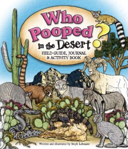 Cover art for Who Pooped in the Desert? Field Guide, Journal & Activity Book, written and illustrated by Steph Lehmann (Farcountry Press)