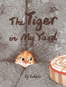 Cover art for The Tiger in My Yard, Written and illustrated by Yuke Li (Self-Published)