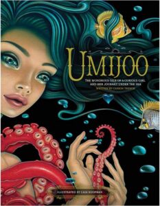 Cover art for Umijoo: The Wondrous Tale of a Curious Girl and Her Journey Under the Sea, by Casson Trenor; illustrated by Caia Koopman (Shark & Siren Press)