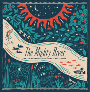 Cover art for The Mighty River, by Ginalina; illustrated by Kelley Wills (Peppermint Toast Publishing)