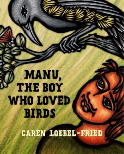 Cover art for Manu, the Boy Who Loved Birds, written and illustrated by Caren Loebel-Fried (University of Hawai’i Press)