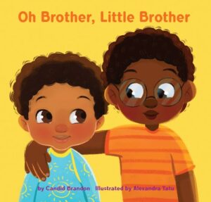 Cover art for Oh Brother, Little Brother, by Candid Brandon; Illustrated by Alexandra Tatu (Brandon Publishing)