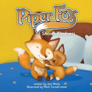 Cover art for Piper Fox Shows Kindness, by Jess Mollo; illustrated by Mark Carnell-Jones (SparkPublications)