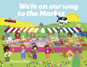 Cover art for We’re On Our Way To the Market, written and illustrated by Sandra Butt (Waterlea Books)