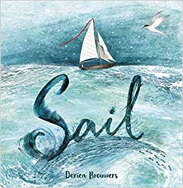 Cover art for Sail, written and illustrated by Dorien Brouwers (Little, Brown and Company)