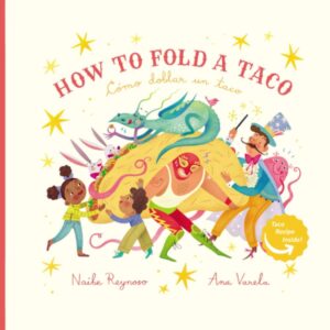 Cover art for How to Fold a Taco / Cómo doblar un taco, by Naibe Reynoso; illustrated by Ana Varela (Con Todo Press)