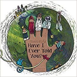 Cover art for Have I Ever Told You? by Shani King; illustrated by Anna Horváth (Beaver’s Pond Press)