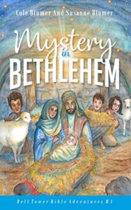 Cover art for Mystery in Bethlehem (Bell Tower Adventures #1), by Cole Blumer and Susanne Blumer (Bell Tower Bible)