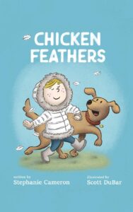 Cover art for Chicken Feathers, by Stephanie Cameron; illustrated by Scott DuBar (Clear Fork Publishing)