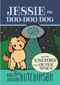 Cover art for Jessie the Doo-Doo Dog and the Visitors from Outer Space by Bill & Jocelyn Hutchinson (Your Nickel's Worth Publishing)