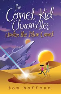 Cover art for Under the Blue Comet (The Comet Kid Chronicles #1), by Tom Hoffman (Self-Published)