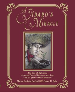 Cover art for A Jibaro’s Miracle, by Marisa de Jesús Paolicelli; illustrated by Susan E. Daly (A Caribbean Experience Con Amor Publishing)