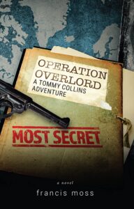 Cover art for Operation Overlord: A Tommy Collins Adventure by Francis Moss (Self-Published)