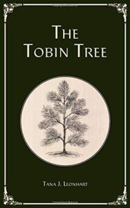 Cover art for The Tobin Tree, by Tana J. Leonhart (Custom Museum Publishing)