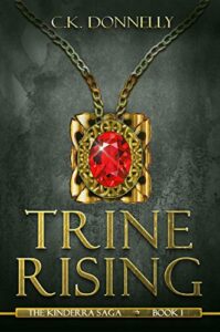 Cover art for Trine Rising (The Kinderra Saga: Book 1), by C.K. Donnelly (Kibbe Creative Media)