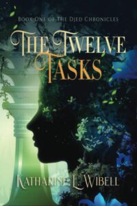 Cover art for The Twelve Tasks (Book One of the Djed Chronicles), by Katharine E. Wibell (Phaesporia Press)