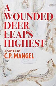 Cover art for A Wounded Deer Leaps Highest, by C.P. Mangel (Eyewear Publishing)