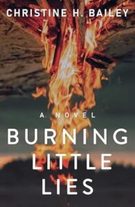 Cover art for Burning Little Lies by Christine H Bailey (Kinkajou Press)