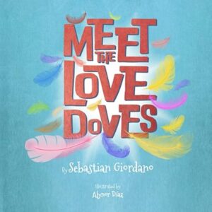 Cover art for Meet the Love Doves by Sebastian Giordano, illustrated by Alynor Díaz