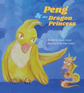 Cover art for Peng & the Dragon Princess by Dana Green, illustrated by Blue Cedar (Instilling Goodness Books)