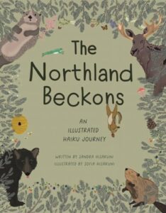 Cover art for The Northland Beckons: An Illustrated Haiku Journey by Sandra Hisakuni, illustrated by Sofia Hisakuni (Beaver’s Pond Press)