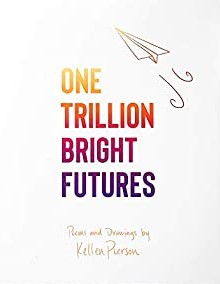 Cover art for One Trillion Bright Futures, written and illustrated by Kellen Pierson (Pine Grove Media)