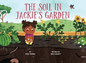 Cover art for The Soil in Jackie’s Garden by Peggy Thomas (Feeding Minds Press)