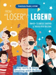 Cover art for From 'Loser' to Legend- How 60+ Celebrities Survived and Thrived After Bullying by Patricia Stahl, LCSW (Kindle Direct Publishing)