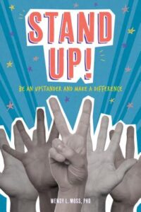 Cover art for Stand Up! Be an Upstander and Make a Difference, by Wendy L. Moss, PhD (Magination Press)