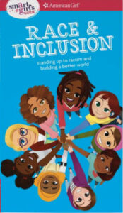 Cover art for Race & Inclusion: Standing Up to Racism and Building a Better World, by Deanna Singh; illustrated by Shellene Rodney (American Girl)