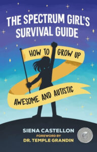 Cover art for The Spectrum Girl’s Survival Guide: How to Grow Up Awesome and Autistic, by Siena Castellon (Jessica Kingsley Publishers)