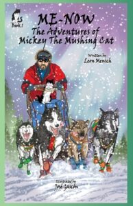 Cover art for ME-NOW: The Adventures of Mickey The Mushing Cat, by Leon Mensch (Relevant Publishers LLC)