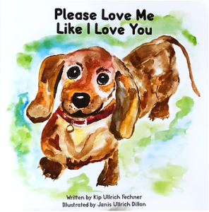 Cover art for Please Love Me Like I Love You, by Kip Fechner; illustrated by Janis Ullrich Dillon (Self-Published)