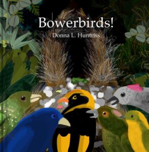 Cover art for Bowerbirds! by Donna L. Huntriss (Blurb Books)