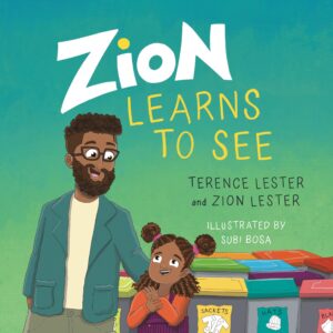 Zion Learns to See by Terence Lester & Zion Lester; illustrated by Subi Bosa IVP Kids