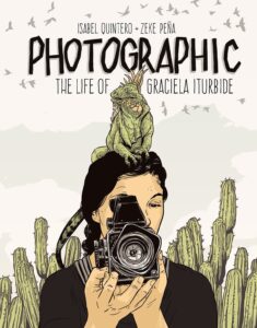 Cover art for Photographic: The Life of Graciela Iturbide, by Isabel Quintero & Zeke Peña (Getty Publications)