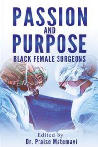 Cover art for Passion and Purpose: Black Female Surgeons, edited by Dr. Praise Matemavi (A2Z Press)