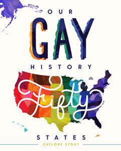 Cover art for Our Gay History in Fifty States, by Zaylore Stout (Wise Ink)