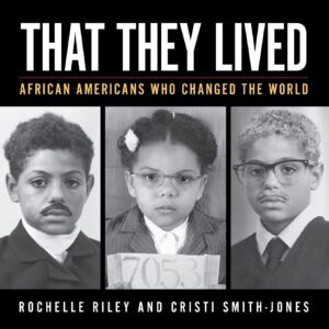 Cover art for That They Lived: African Americans Who Changed the World, by Rochelle Riley and Cristi Smith-Jones (Wayne State University Press)