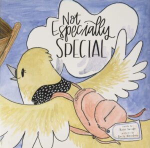 Cover art for Not Especially Special, by Katie Savage; pictures by Emily Henebrey (Self-Published)