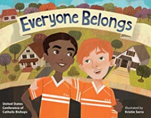 Cover art for Everyone Belongs, by United States Conference of Catholic Bishops; illustrated by Kristin Sorra (Loyola Press)