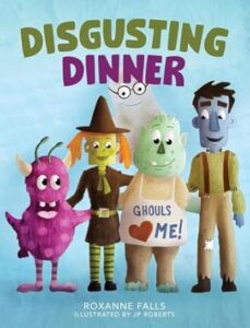 Disgusting Dinner by Roxanne Falls, illustrated by JP Roberts Warren Publishing