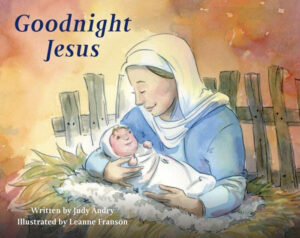 Cover art for Goodnight Jesus, by Judy Andry; illustrated by Leanne Franson (Susan Schadt Press)