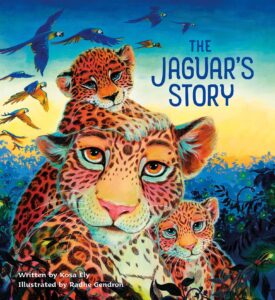 Cover art for The Jaguar’s Story, by Kosa Ely; illustrated by Radhe Gendron (Chandra Media)