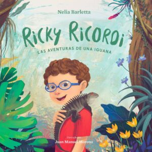 Cover art for Ricky Ricordi: Las aventuras de una iguana, by Nelia Barletta; Illustrated by Juan Manuel Moreno (Fundación Ambar)