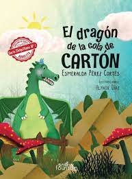 Cover art for El dragón de la cola de cartón, by Esmeralda Pérez Cortés; Illustrated by Alynor Díaz (Snow Fountain Press)