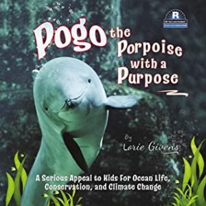 Cover art for Pogo the Porpoise with a Purpose, by Lorie Givens (Buck Stop Publishing)